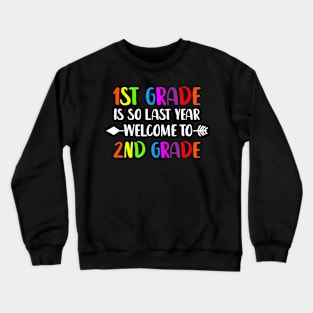 First Grade Is So Last Year Welcome To Second Grade Crewneck Sweatshirt